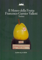 Il Museo della Frutta “Francesco Garnier Valletti”. Guida  alla visita